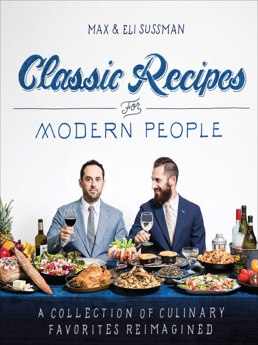 Title details for Classic Recipes for Modern People by Max Sussman - Available